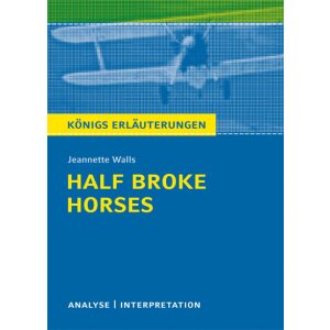 J. Walls: Half Broke Horses - Textanalyse und Interpretation