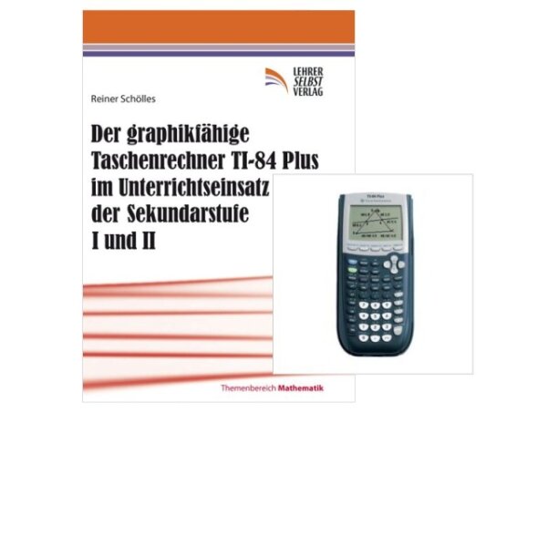 Der graphikfähige Taschenrechner TI-84 Plus im Unterrichtseinsatz der Sek. I und Sek. II