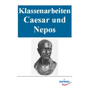 Lateinische Klassenarbeiten zu Caesar und Nepos