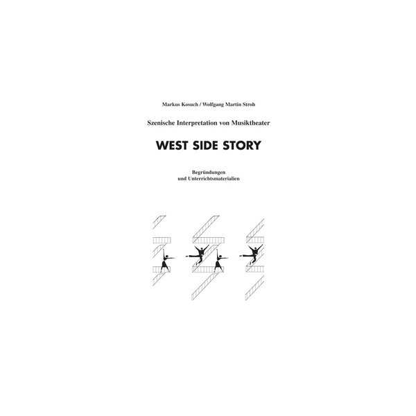 West Side Story - Unterrichtsmaterialien und Begründungen