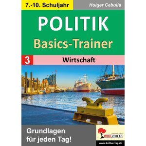 Politik-Basics-Trainer: Wirtschaft - Klassen 7-10