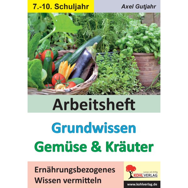 Gemüse und Kräuter - Arbeitsheft Klassen 7-10