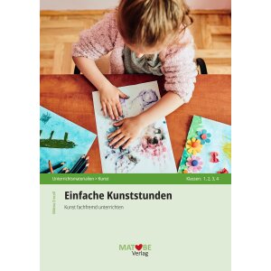 Einfache Kunststunden - Kunst fachfremd unterrichten...